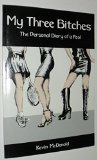 My Three Bitches : The Personal Diary of a Fool