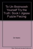To Un-Brainwash Yourself Try the Truth: Book I, Jigsaw Puzzle Piecing