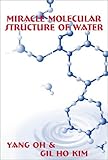 Miracle Molecular Structure of Water: Human Body Loves Hexagonal Water