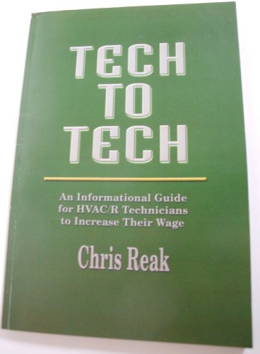 Tech to Tech: An Informational Guide for HVAC/R Technicians to Increase Their Wage