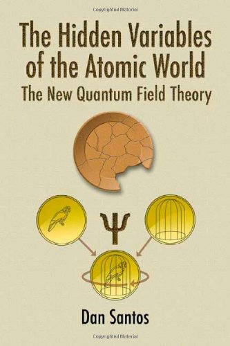 The Hidden Variables of the Atomic World: The New Quantum Field Theory