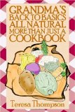Grandma's Back to Basics All Natural More Than Just a Cookbook