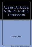 Against All Odds: A Child's Trials & Tribulations