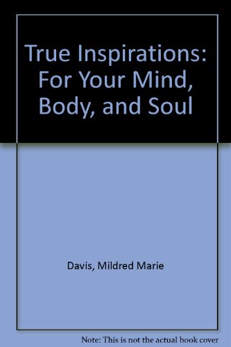 True Inspirations: For Your Mind, Body, and Soul