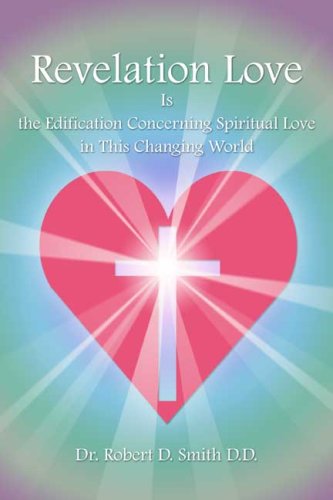 Revelation Love Is the Edification Concerning Spiritual Love in This Changing Wor
