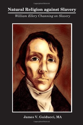 Natural Religion Against Slavery: William Ellery Channing on Slavery
