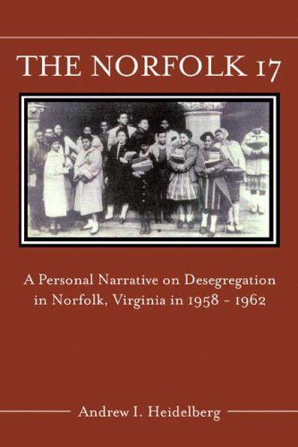 The Norfolk 17: A Personal Narrative on Desegregation in Norfolk, Virginia, in 1958 1962