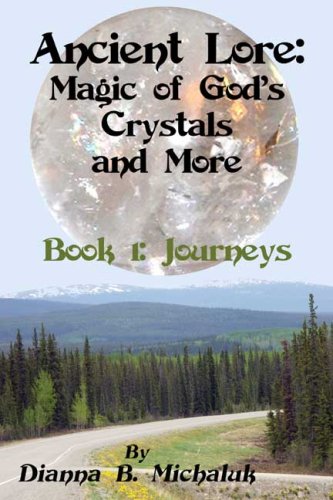 Ancient Lore: Magic of God's Crystals and More: Book1: Journeys