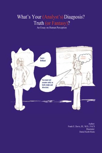 What's Your (Analyst's) Diagnosis? Truth (or Fantasy)?: An Essay On Human Perception