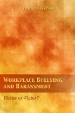 Workplace Bullying and Harassment: Victim or Victor?