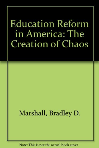 Education Reform in America: The Creation of Chaos
