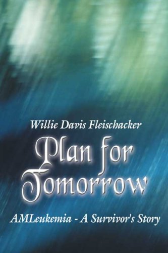 Plan for Tomorrow: Amleukemia- a Survivor's Story