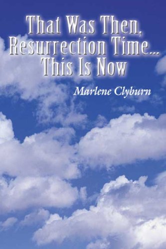 That Was Then, Resurrection Time...This Is Now