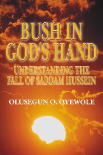 Bush in God's Hand: Understand the Fall of Saddam Hussein