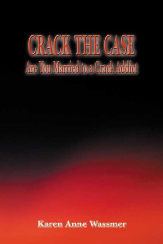 Crack the Case: Are You Married To A Crack Addict