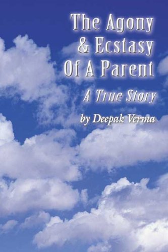 The Agony & Ecstacy Of A Parent: A True Story