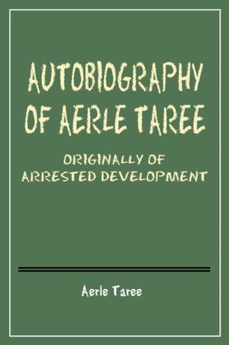 Autobiography of Aerle Taree: Originally of Arrested Development