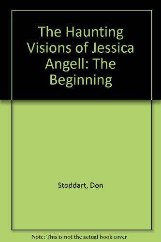The Haunting Visions of Jessica Angell: The Beginning