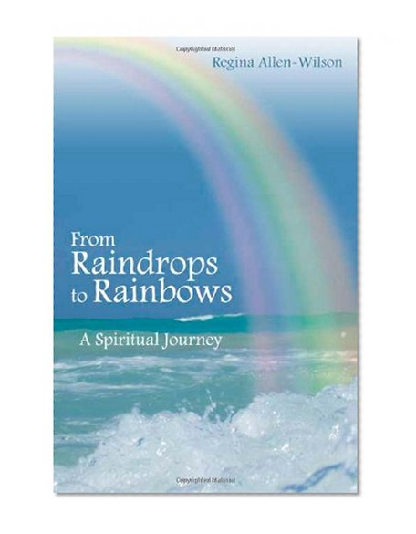 From Raindrops to Rainbows: A Spiritual Journey