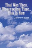 That Was Then, Resurrection Time...This Is Now