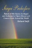 Sergei Prokofiev: Annals of His Operas As Staged And Performed at Opera Houses And Concert Halls Around the World