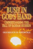 Bush in God's Hand: Understand the Fall of Saddam Hussein