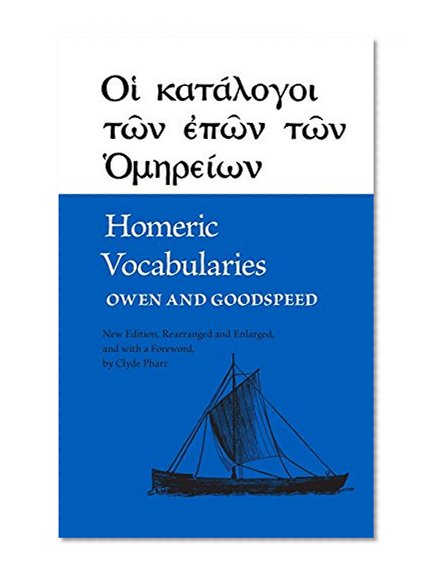 Homeric Vocabularies: Greek and English Word-Lists for the Study of Homer