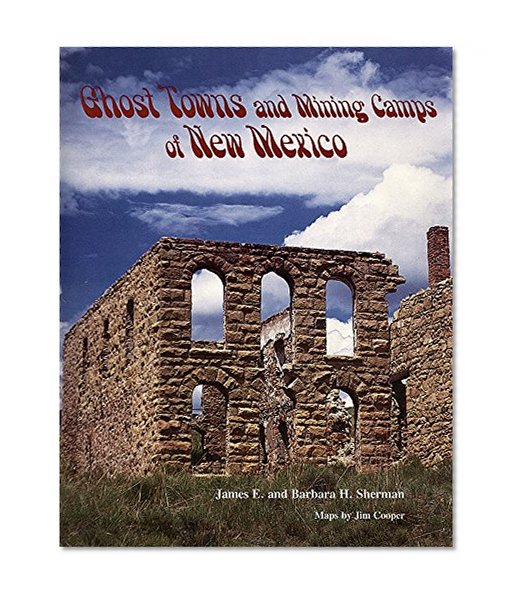 Ghost Towns and Mining Camps of New Mexico