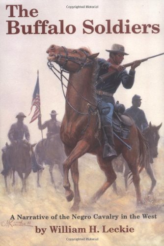 The Buffalo Soldiers: A Narrative of the Negro Cavalry in the West