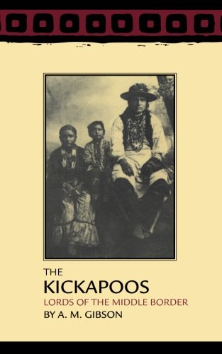 The Kickapoos: Lords of the Middle Border (The Civilization of the American Indian Series)