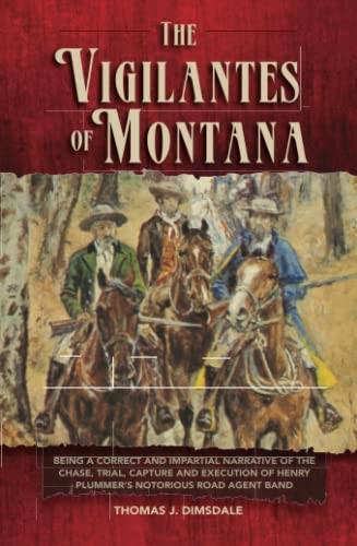 The Vigilantes of Montana, Or Popular Justice in the Rocky Mountains (Volume 1)