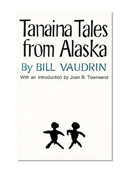 Tanaina Tales from Alaska (The Civilization of the American Indian Series)