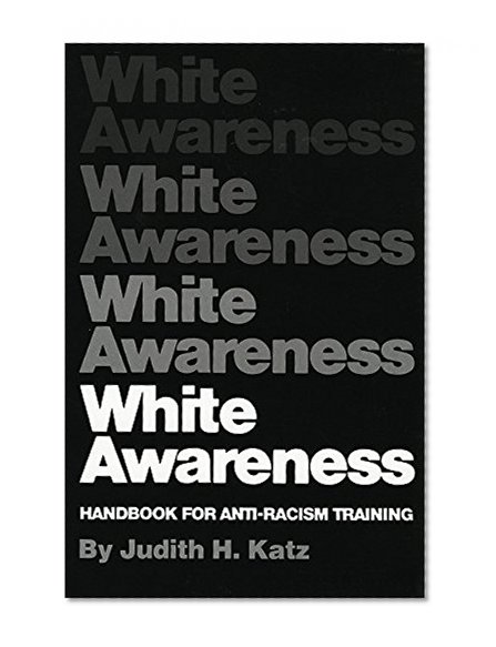White Awareness: Handbook For Anti-Racism Training