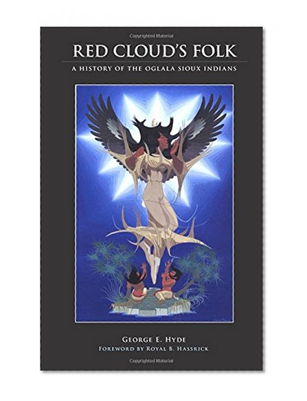 Red Cloud's Folk: A History of the Oglala Sioux Indians (Civilization of the American Indian)