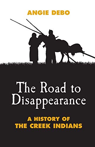 Book Cover The Road to Disappearance: A History of the Creek Indians (Volume 22) (The Civilization of the American Indian Series)
