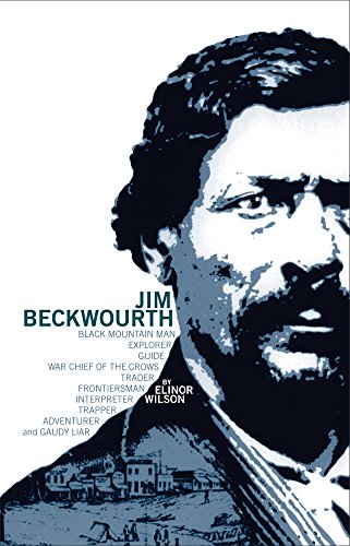 Jim Beckwourth: Black Mountain Man, War Chief of the Crows, Trader, Trapper... (Revised Edition)