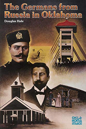 The Germans from Russia in Oklahoma (The Newcomers to a New Land Series)