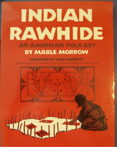 Indian Rawhide: An American Folk Art (Civilization of American Indian)