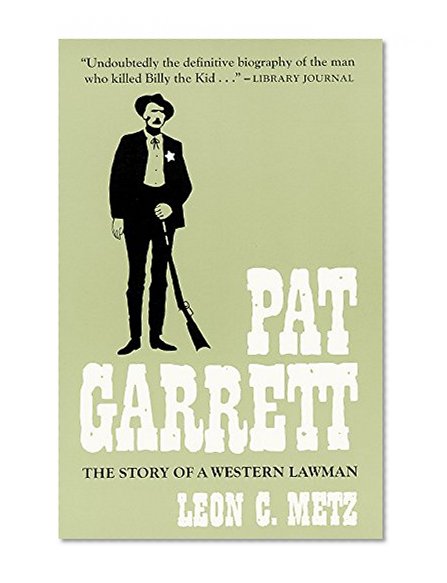 Pat Garrett: The Story of a Western Lawman