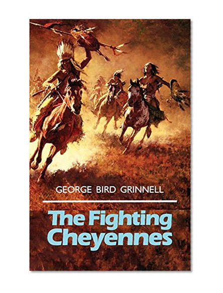 The Fighting Cheyennes (The Civilization of the American Indian Series)