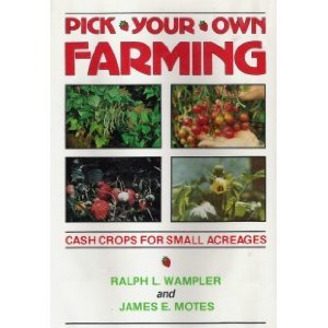 Pick-Your-Own Farming: Cash Crops for Small Acreages