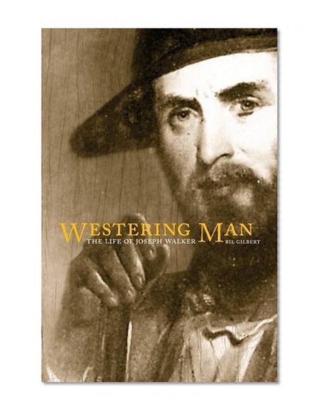 Westering Man: The Life of Joseph Walker