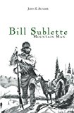 Bill Sublette: Mountain Man