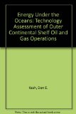 Energy Under the Oceans: A Technology Assessment of Outer Continental Shelf Oil