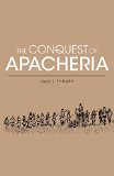 The Conquest of Apacheria (Civilization of American Indian S)