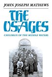 The Osages: Children of the Middle Waters (The Civilization of the American Indian Series)