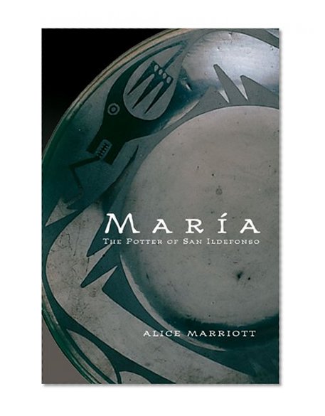 Maria: The Potter of San Ildefonso (Civilization of the American Indian Series)