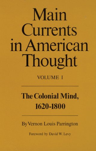 Main Currents in American Thought: Volume 1 - The Colonial Mind, 1620-1800