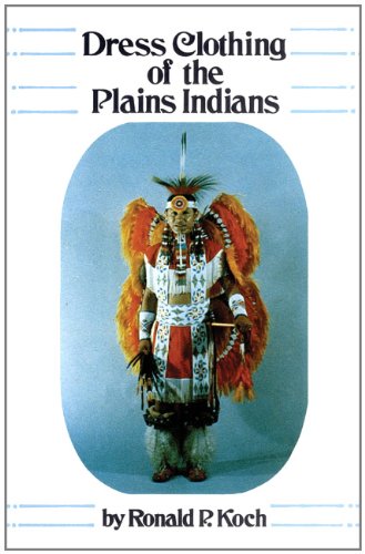 Dress Clothing of the Plains Indians (The Civilization of the American Indian Series)