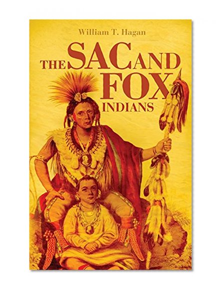 The Sac and Fox Indians (The Civilization of the American Indian Series)